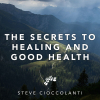 The Secrets to Healing and Good Health